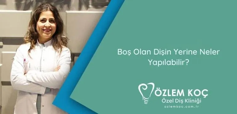 Boş Olan Dişin Yerine Neler Yapılabilir?